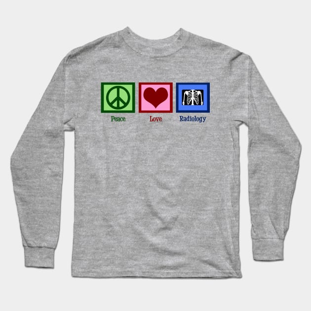 Peace Love Radiology Long Sleeve T-Shirt by epiclovedesigns